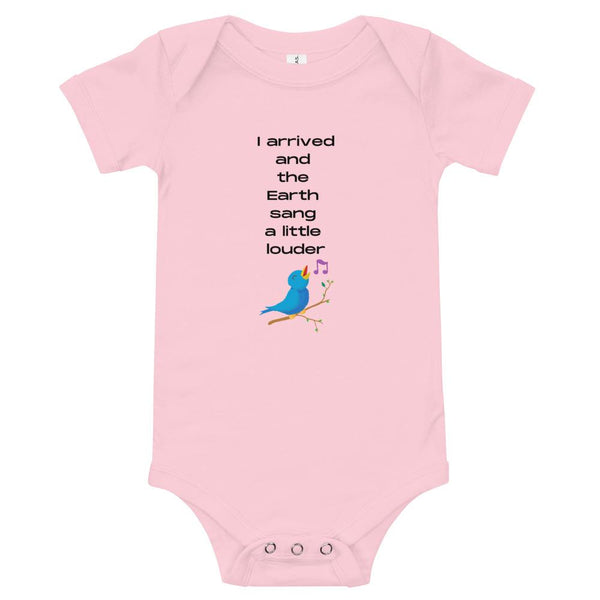 Organic Baby Gro: One Piece Body Suit: I Arrived and the Earth Sang a Little Louder (Short Sleeve)