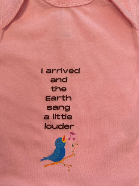 Organic Baby Gro: ( One Piece Body Suit) "I Arrived and the Earth Sang a Little Louder" Long Sleeve)