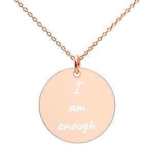 Engraved Gold / Silver / Rose Gold Silver Disc Necklace "I am enough"